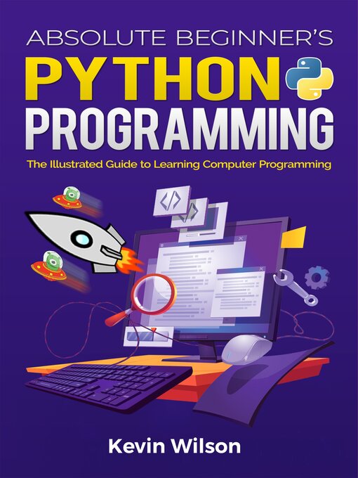 Title details for Absolute Beginner's Python Programming by Kevin Wilson - Available